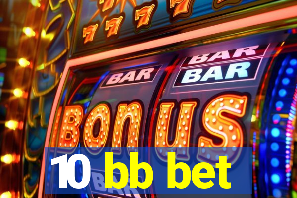 10 bb bet